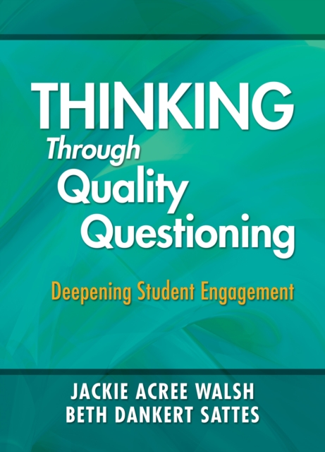 Thinking Through Quality Questioning : Deepening Student Engagement, PDF eBook