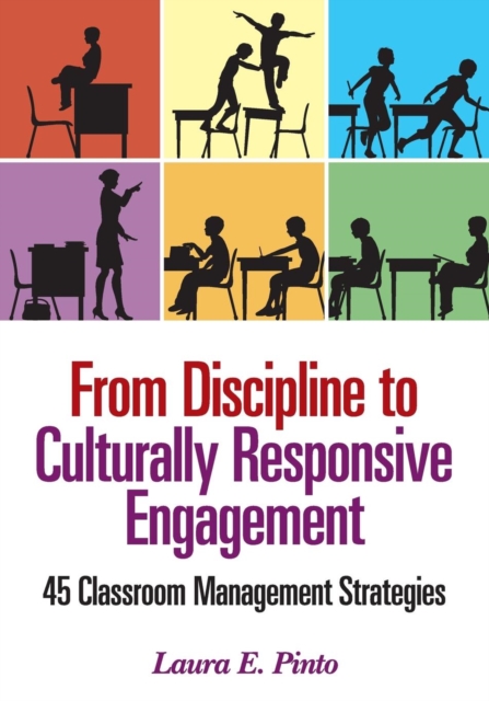 From Discipline to Culturally Responsive Engagement : 45 Classroom Management Strategies, Paperback / softback Book