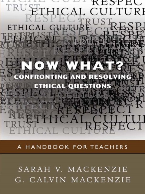 Now What? Confronting and Resolving Ethical Questions : A Handbook for Teachers, PDF eBook