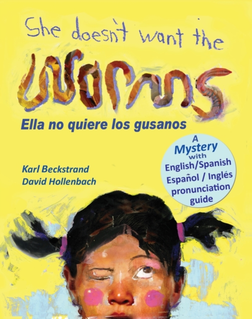 She Doesn't Want the Worms! Ella no quiere los gusanos: A Mystery in English & Spanish, EPUB eBook