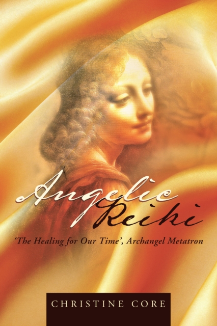 Angelic Reiki : The Healing for Our Time, Archangel Metatron, EPUB eBook