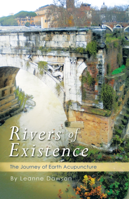 Rivers of Existence : The Journey of Earth Acupuncture, EPUB eBook