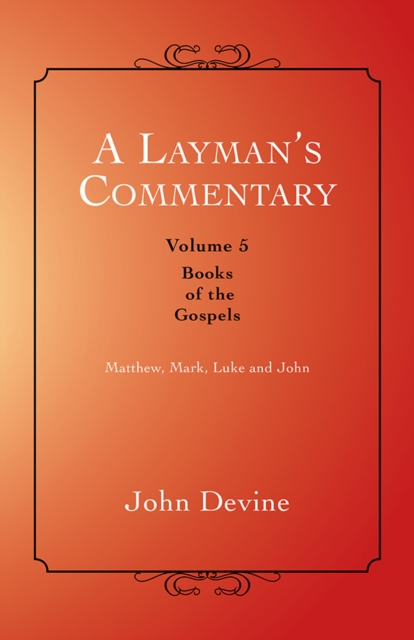 A Layman'S Commentary Volume 5 : Volume 5 - Books of the Gospels, EPUB eBook