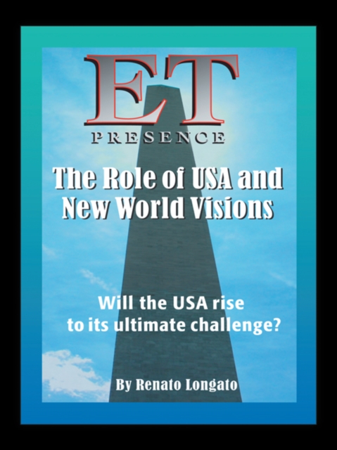 Et Presence  the Role of the Usa and New World Visions : Will the Usa Rise to Its Ultimate Challenge, EPUB eBook