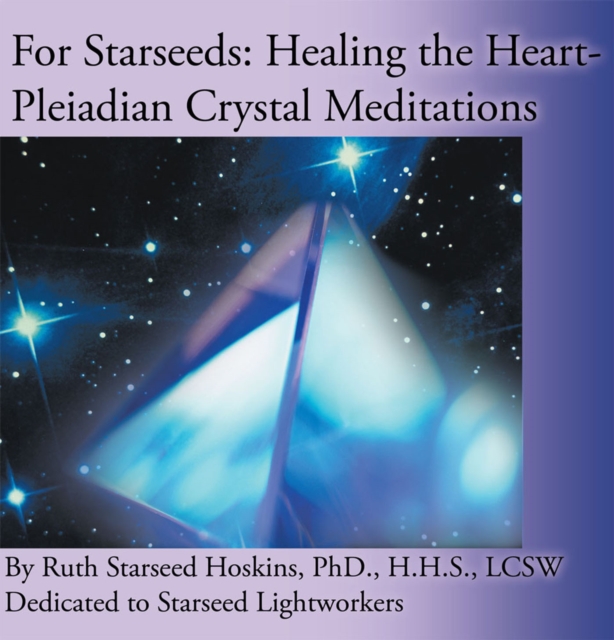 For Starseeds: Healing the Heart-Pleiadian Crystal Meditations, EPUB eBook
