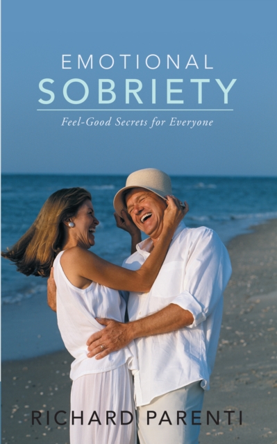 Emotional Sobriety : Feel-Good Secrets for Everyone, EPUB eBook