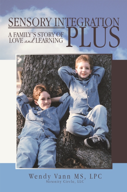 Sensory Integration Plus : A Family'S Story of Love and Learning, EPUB eBook