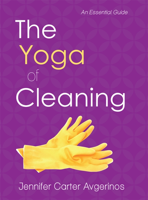 The Yoga of Cleaning : An Essential Guide, EPUB eBook