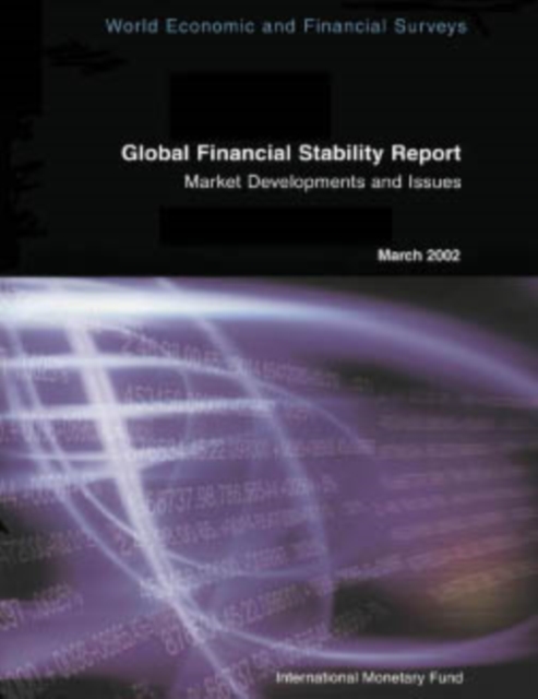 Global Financial Stability Report, March 2002: Market Developments and ...