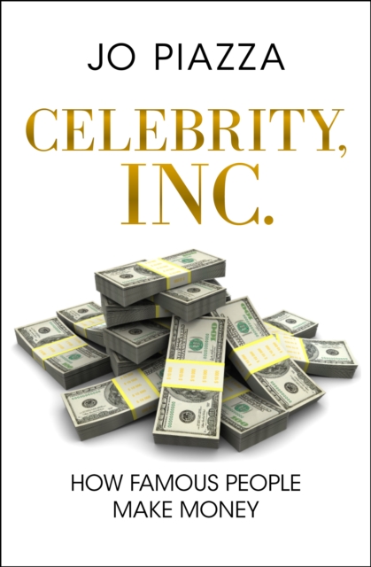 Celebrity, Inc. : How Famous People Make Money, EPUB eBook