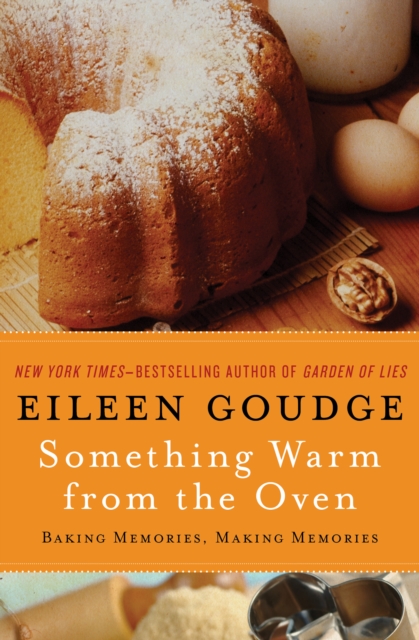 Something Warm from the Oven : Baking Memories, Making Memories, EPUB eBook