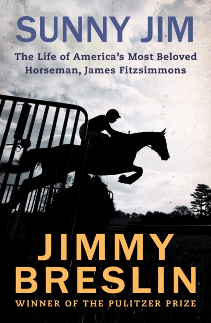 Sunny Jim : The Life of America's Most Beloved Horseman, James Fitzsimmons, EPUB eBook