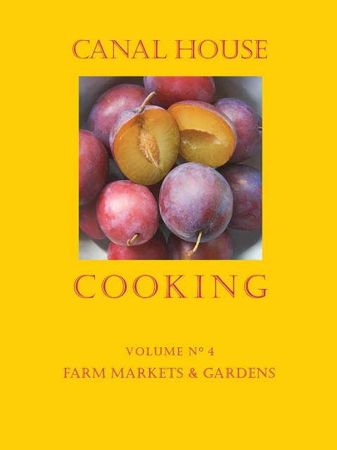 Canal House Cooking Volume N(deg) 4 : Farm Markets & Gardens, PDF eBook