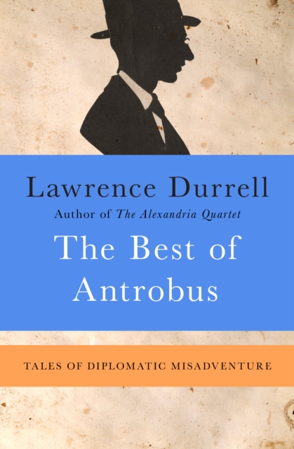 The Best of Antrobus : Tales of Diplomatic Misadventure, EPUB eBook