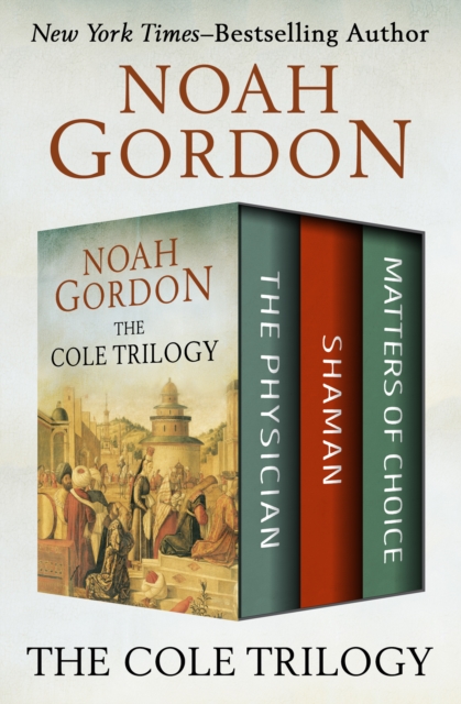 The Cole Trilogy : The Physician, Shaman, and Matters of Choice, EPUB eBook