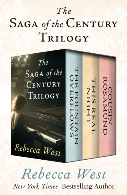 The Saga of the Century Trilogy : The Fountain Overflows, This Real Night, and Cousin Rosamund, EPUB eBook
