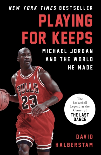 Playing for Keeps : Michael Jordan and the World He Made, EPUB eBook