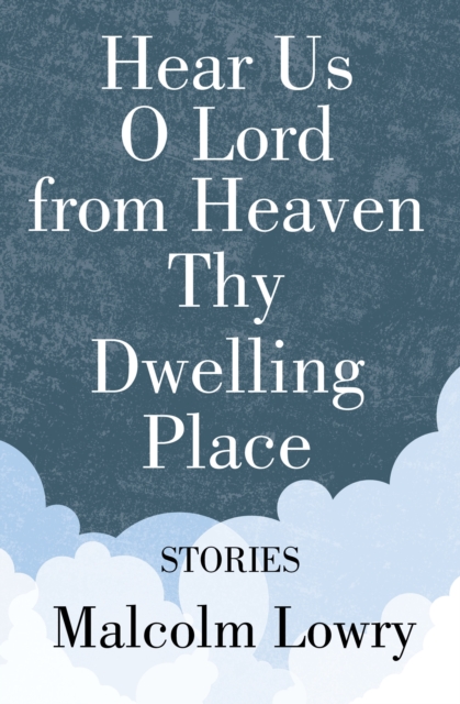 Hear Us O Lord from Heaven Thy Dwelling Place : Stories, EPUB eBook