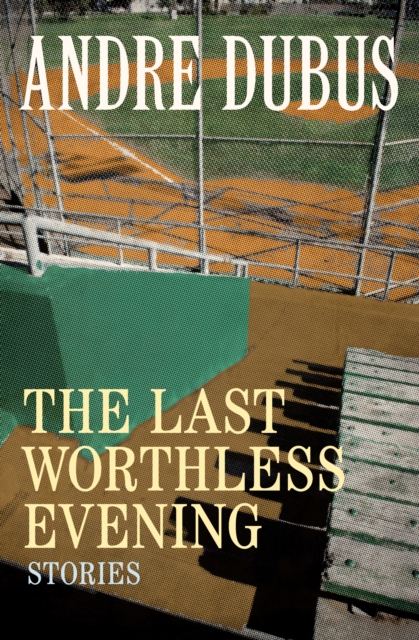 The Last Worthless Evening : Stories, EPUB eBook