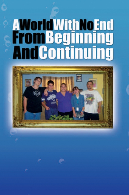 A World with No End from Beginning and Continuing : My Life and How I'm Getting Through It, EPUB eBook