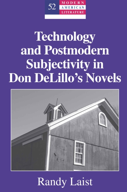 Technology and Postmodern Subjectivity in Don DeLillo's Novels, PDF eBook