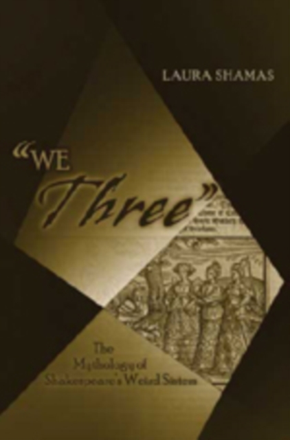 «We Three» : The Mythology of Shakespeare's Weird Sisters, PDF eBook