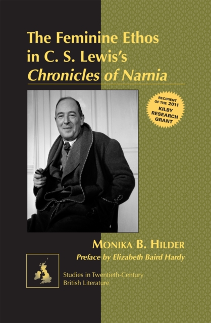 The Feminine Ethos in C. S. Lewis's «Chronicles of Narnia» : Preface by Elizabeth Baird Hardy, PDF eBook
