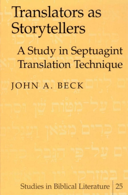 Translators as Storytellers : A Study in Septuagint Translation Technique, PDF eBook