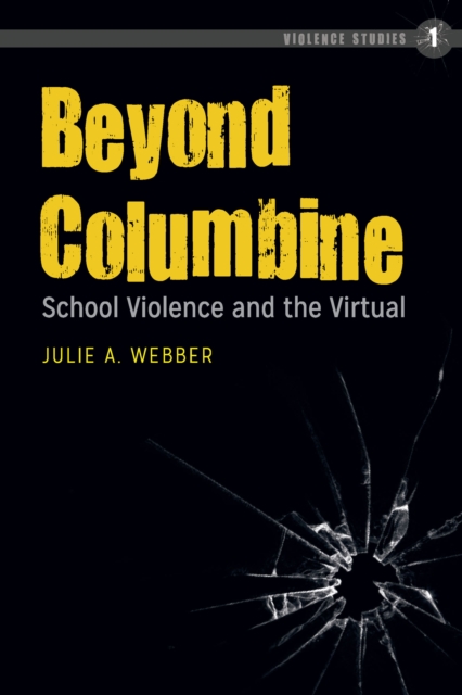 Beyond Columbine : School Violence and the Virtual, PDF eBook