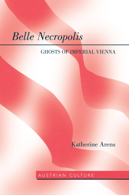 Belle Necropolis : Ghosts of Imperial Vienna, PDF eBook