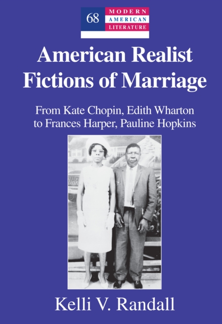 American Realist Fictions of Marriage : From Kate Chopin, Edith Wharton to Frances Harper, Pauline Hopkins, PDF eBook