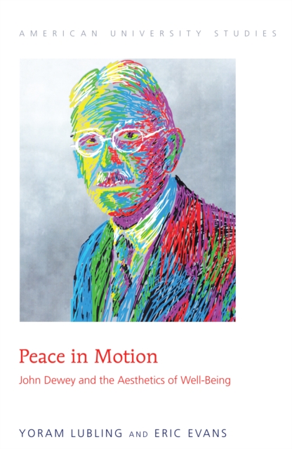 Peace in Motion : John Dewey and the Aesthetics of Well-Being, PDF eBook