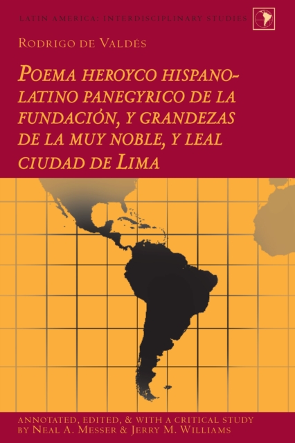 Rodrigo de Valdes: Poema heroyco hispano-latino panegyrico de la fundacion, y grandezas de la muy noble, y leal ciudad de Lima, PDF eBook