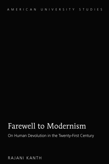 Farewell to Modernism : On Human Devolution in the Twenty-First Century, PDF eBook