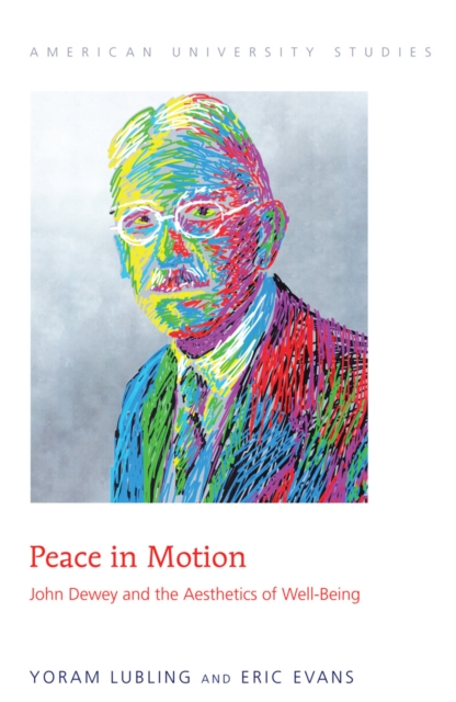 Peace in Motion : John Dewey and the Aesthetics of Well-Being, EPUB eBook
