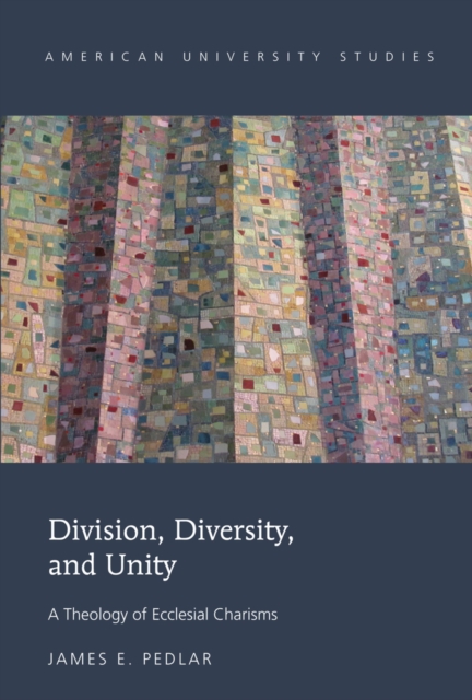 Division, Diversity, and Unity : A Theology of Ecclesial Charisms, EPUB eBook