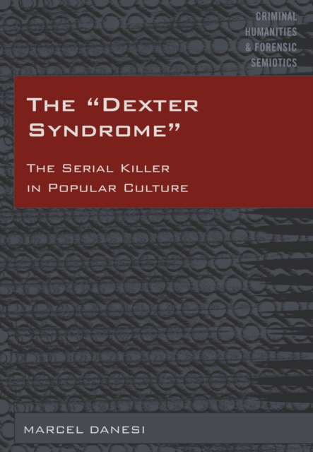 The «Dexter Syndrome» : The Serial Killer in Popular Culture, EPUB eBook
