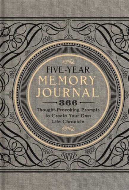 Five-Year Memory Journal : 366 Thought-Provoking Prompts to Create Your Own Life Chronicle Volume 1, Hardback Book