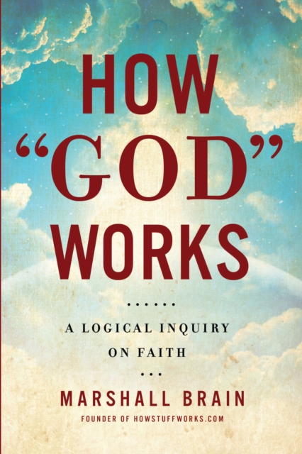 How "God" Works : A Logical Inquiry on Faith, EPUB eBook