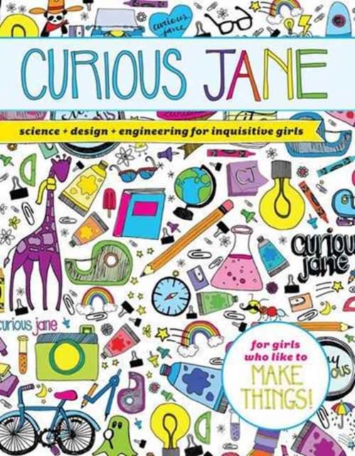 Curious Jane : Science + Design + Engineering for Inquisitive Girls, Paperback / softback Book