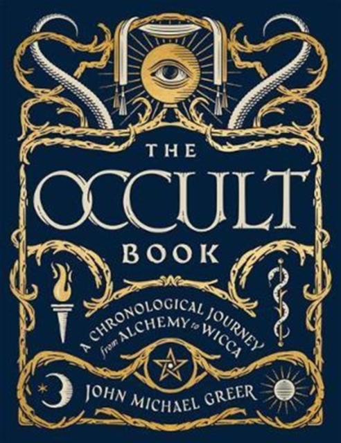 The Occult Book : A Chronological Journey, from Alchemy to Wicca, Hardback Book