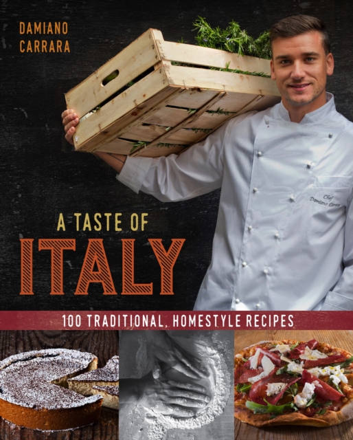 A Taste of Italy : 100 Traditional, Homestyle Recipes, EPUB eBook