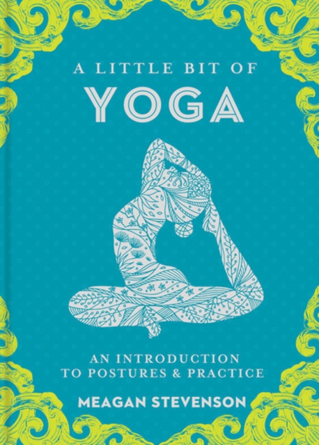 Little Bit of Yoga, A : An Introduction to Posture & Practice, Hardback Book