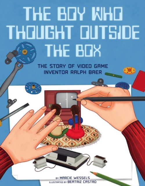 The Boy Who Thought Outside the Box : The Story of Video Game Inventor Ralph Baer, Hardback Book