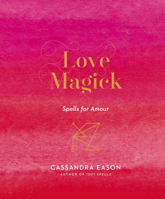 Love Magick : Spells for Amour, EPUB eBook