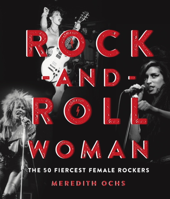 Rock-and-Roll Woman : The 50 Fiercest Female Rockers, EPUB eBook
