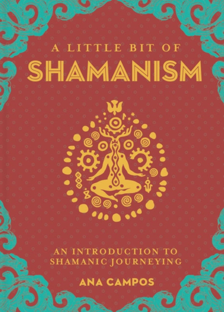 Little Bit of Shamanism, A : An Introduction to Shamanic Journeying, Hardback Book
