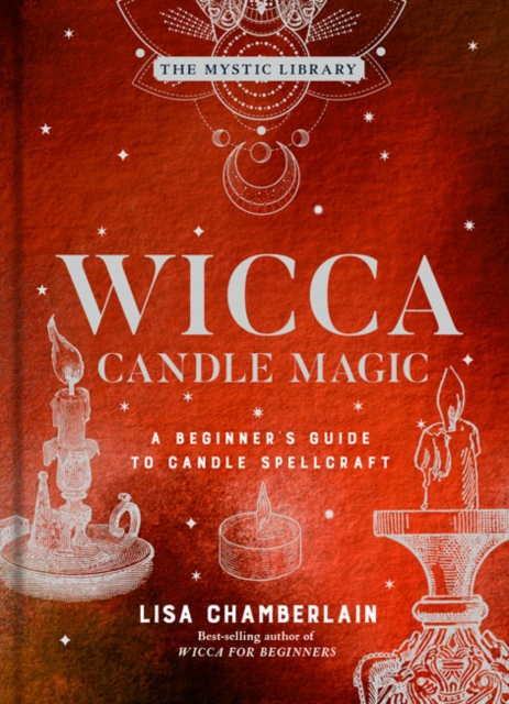 Wicca Candle Magic : A Beginner's Guide to Candle Spellcraft, Hardback Book