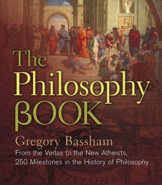The Philosophy Book : From the Vedas to the New Atheists, 250 Milestones in the History of Philosophy, EPUB eBook
