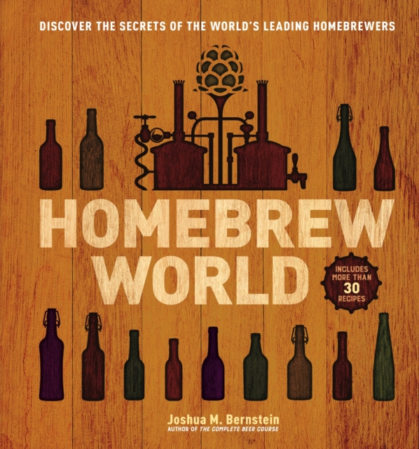 Homebrew World : Discover the Secrets of the World's Leading Homebrewers, EPUB eBook